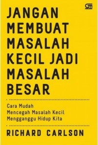 Jangan Membuat Masalah Kecil Jadi Masalah Besar