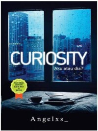 Curiosity: Aku Atau Dia?