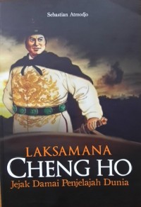 Image of Laksamana Cheng Ho: Jejak damai penjelajah dunia