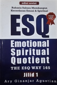 Rahasia sukses membangun kecerdasan emosional da spiritual ESQ: Emotional Spiritual Quotient ESQ Jilid 1