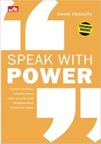 Image of Speak with power: rahasia membuat audiens duduk lekat di kursi demi mendengarkan presentasi anda