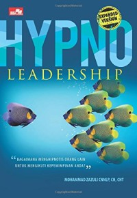 Hypno Leadership: bagaimana menghipnotis orang lain untuk mengikuti kepemimpinan anda?