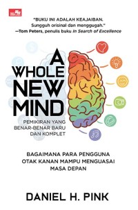 Image of A WHOLE NEW MIND Bagaimana Para Pengguna Otak Kanan Mampu Menguasai Masa Depan
