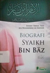 Image of Biografi Syaikh bin Baz ; Al- Imam Ibnu Baz: Darus wa Muwaqif wa'ibar