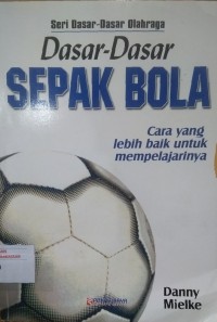 Image of Seri Dasar-Dasar Olahraga: Dasar-dasar sepak bola