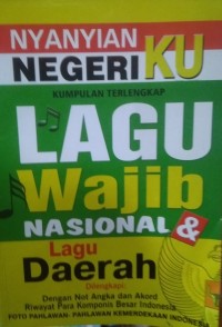 Nyanyian Negeri Ku: Kumpulan Lagu Wajib dan Lagu Daerah