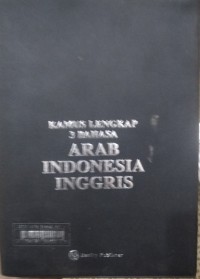 Kamus Lengkap 3 Bahasa: Arab-Indonesia-Inggris