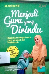 Menjadi guru yang dirindu. ; Kaifa Tashbaha Mu'alliman Mutamayyizan : bagaimana menjadi guru yang memikat dan profesional