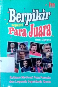 Image of Berfikir seperti para juara : Kumpulan motivasi Atlet, legenda dan pesepakbola dunia