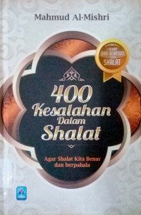 Image of 400 kesalahan dalam shalat ; Irsyad As-Salikin ila' Al-Mushallin : Agar shalat kita benar dan berpahala
