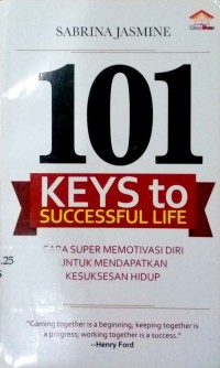 Image of 101 keys to succesful life : Cara Super Memotivasi Diri Untuk Mendapatkan Kesuksesan Hidup