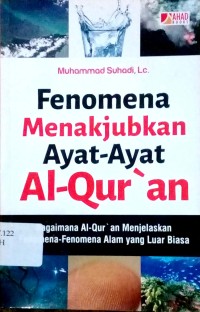 fenomena menakjubkan ayat-ayat al-qur'an : bagaimana al-qur'an menjelaskan fenomena-fenomena rnalam yang luar biasa