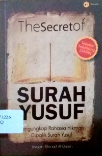 The Secret of Surat Yusuf : Mengungkapkan Rahasia Hikmah di Balik Surah Yusuf