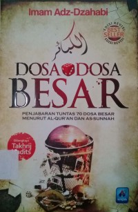 Dosa-Dosa Besar : Penjabaran Tuntas 70 Dosa Besar Menurut Al-Qur'an dan As-Sunnah