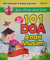 Buku pintar anak islam : 101 doa anak muslim