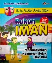 Image of Buku pintar anak islam rukun iman; menumbuhkan keimanan sejak usia dini
