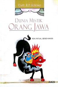 Dunia Mistik Orang Jawa : Roh, Ritual, Benda Magis