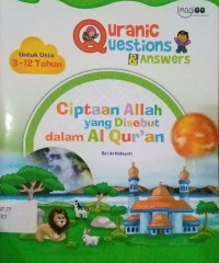 Quranic questions & answers : ciptaan Allah yang disebut dalam al-qur'an