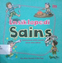 Ensiklopedi Sains : Pengetahuan super lengkap untuk anak cerdas