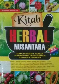 Kitab herbal nusantara : kumpulan resep & ramuan tanaman obat untuk berbagai gangguan kesehatan