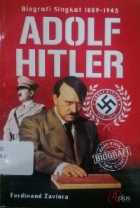 Adolf Hitler : Biografi singkat 1889-1945