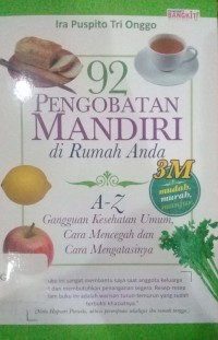 92 pengobatan mandiri dirumah anda : A-z gangguan kesehatan umum, cara mencegah dan cararnmengatasinya