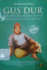 Gus Dur : Kh. abdurrahman wahid Biografi singkat 1940-2009