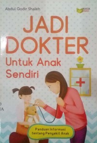 Image of Jadi dokter untuk anak sendiri: Panduan informasi tentang penyakit dalam