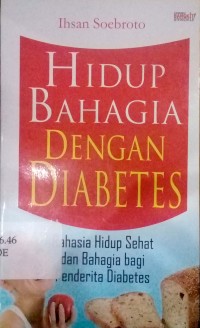 Image of Hidup bahagia dengan diabetes : rahasia hidup sehat dan bahagia bagi penderita diabetes