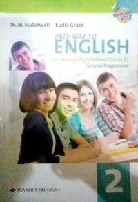 Pathway to english for senior high school grade XI gerenal programme