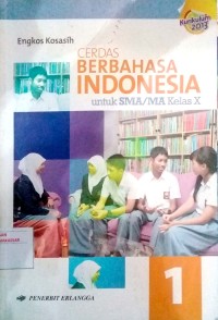 Cerdas Berbahasa Indonesia : untuk SMA/MA Kelas X