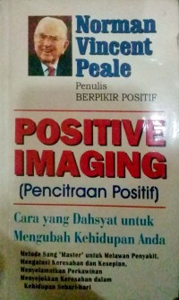 Image of Positive imaging (pencitraan positif) : cara yang dahsyat untuk mengubah kehidupan anda