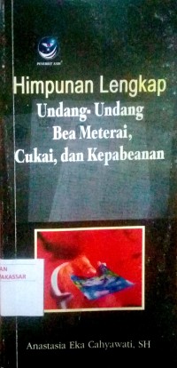 Image of Himpunan lengkap undang-undang bea materai, cukai, dan kepabeanan