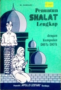 Penuntun Shalat lengkap: dengan kumpulan Do'a-do'a