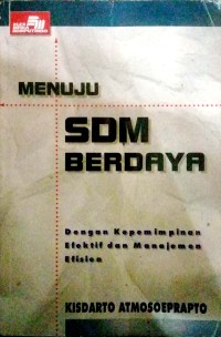 Image of Menuju SDM berdaya : dengan kepemimpinan efektif dan manajemen efisien