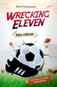 Image of Wrecking eleven : kick n rusuh