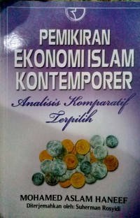 Pemikiran ekonomi islam kontemporer : analisis komparatif