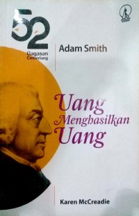 52 Gagasan Cemerlang Adam Smith : Uang Menghasilkan Uang