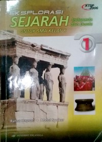 Eksplorasi Sejarah Indonesia dan Dunia untuk SMA Kelas X