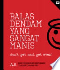 Balas Dendam yang Sangat Manis: Don`t get Mad, get Even