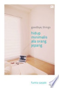 Goodbye, Things: Hidup Minimalis ala Orang Jepang