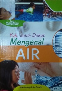 Yuk, Lebih dekat Mengenal Air