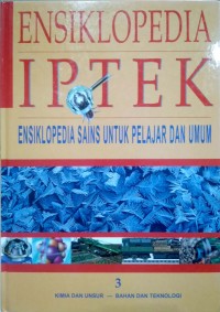 Image of Ensiklopedia IPTEK 3: Kimia dan Unsur - Bahan dan Teknologi (Ensiklopedia Sains Untuk Pelajar Dan Umum)