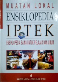 Ensiklopedia IPTEK 6: Muatan Lokal dan Kronologi Iptek (Ensiklopedia Sains Untuk Pelajar Dan Umum)