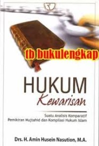 Buku Hukum Kewarisan: Suatu Analisis komparatif pemikiran mujtahid dan kompilasi hukum islam