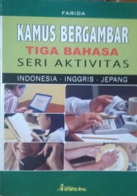 Image of Kamus Bergambar Tiga Bahasa: Seri Aktivitas - Indonesia, Inggris dan Jepang