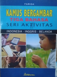 Kamus Bergambar Tiga Bahasa: Seri Aktivitas - Indonesia, Inggris Dan Belanda