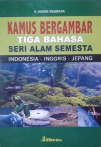 Kamus Bergambar Tiga Bahasa: Seri Alam Semesta - Indonesia, Inggris Dan Jepang