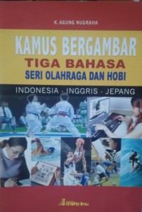 Image of Kamus Bergambar Tiga Bahasa: Seri Olah Raga dan Hobi - Indonesia, Inggris Dan Jepang