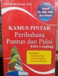 Kamus Pintar Pribahasa Pantun dan Puisi: Edisi Lengkap